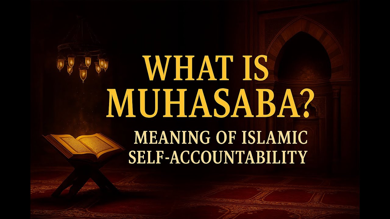 What Is Muhasba? | The Power of Self-Accountability in Islam | Shaykh  Bilal Ahsan