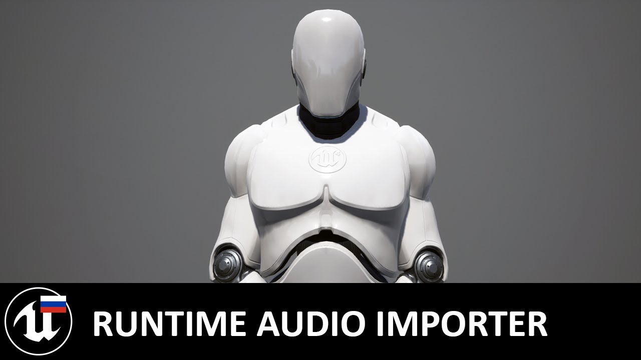 Обзор плагинов Runtime Audio Importer и Runtime Files Downloader для Unreal Engine