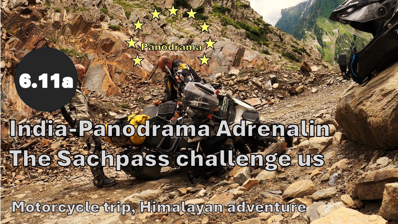6.11a Panodrama -Adrenalin, the Sachpass challenge us, Himalayan motorcycle adventure, FMT