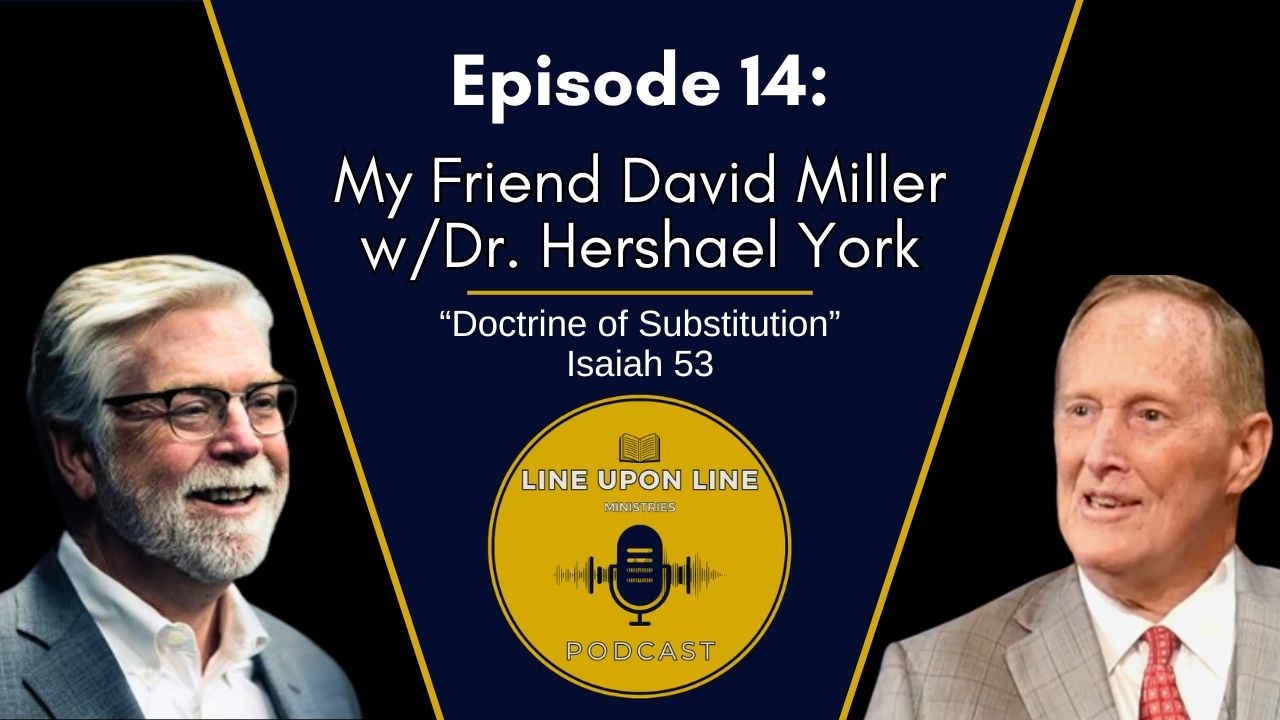 Ep. 14 – My Friend David Miller w/ Dr. Hershael York | Doctrine of Substitution