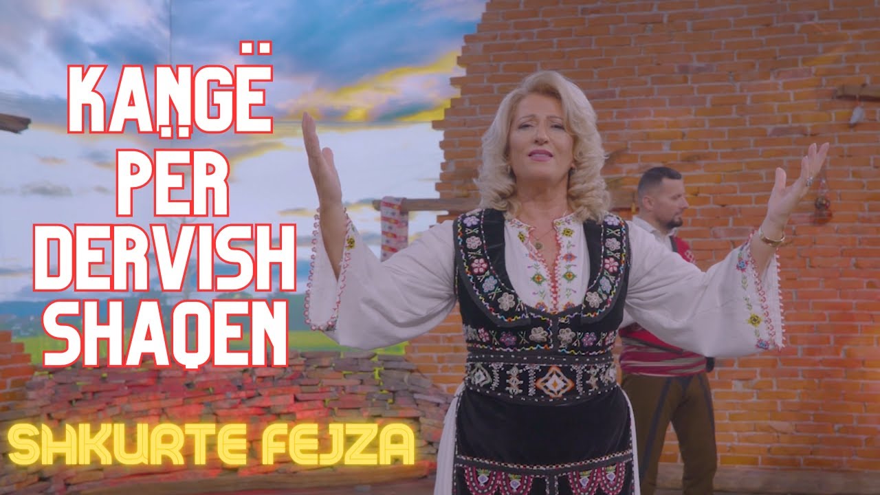 Shkurte Fejza - Kangë për  Dervish Shaqen