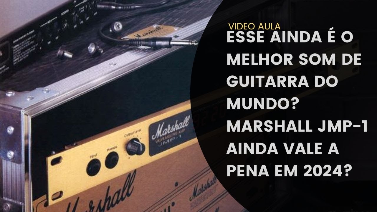 ESSE AINDA É O MELHOR TIMBRE DE GUITARRA DO MUNDO? MARSHALL JMP 1 AINDA VALE A PENA EM 2024?