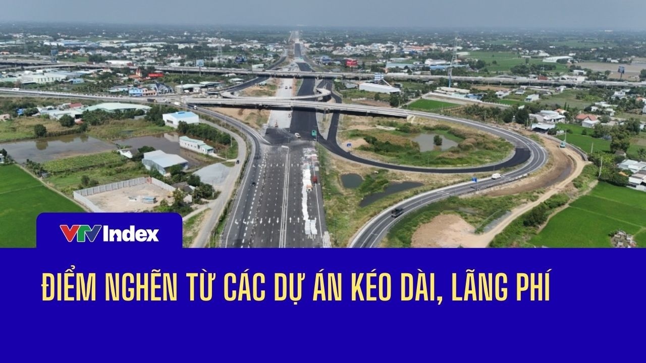 [KINH TẾ TRONG NƯỚC] Điểm nghẽn từ các dự án kéo dài, lãng phí | VTVIndex