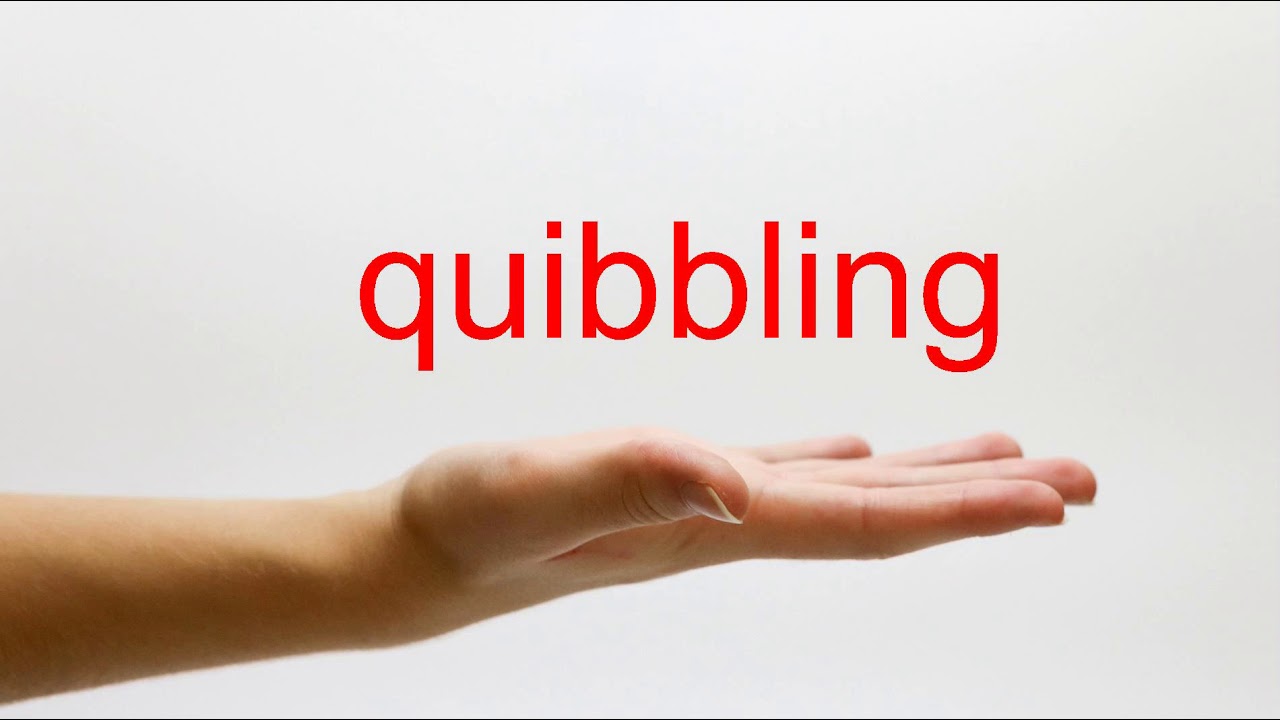 How to Pronounce quibbling - American English