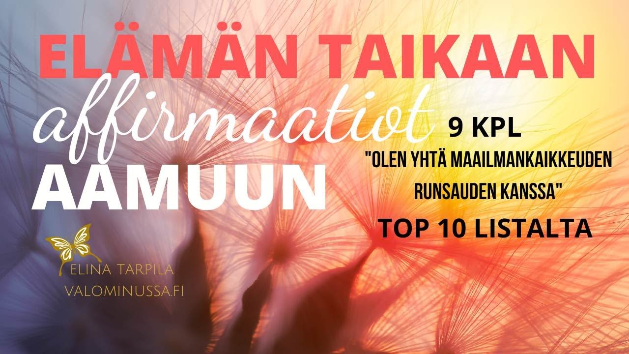 9 Voimallisinta affirmaatiota aamuun, kesto 9 min. Toista kanssani 🧡