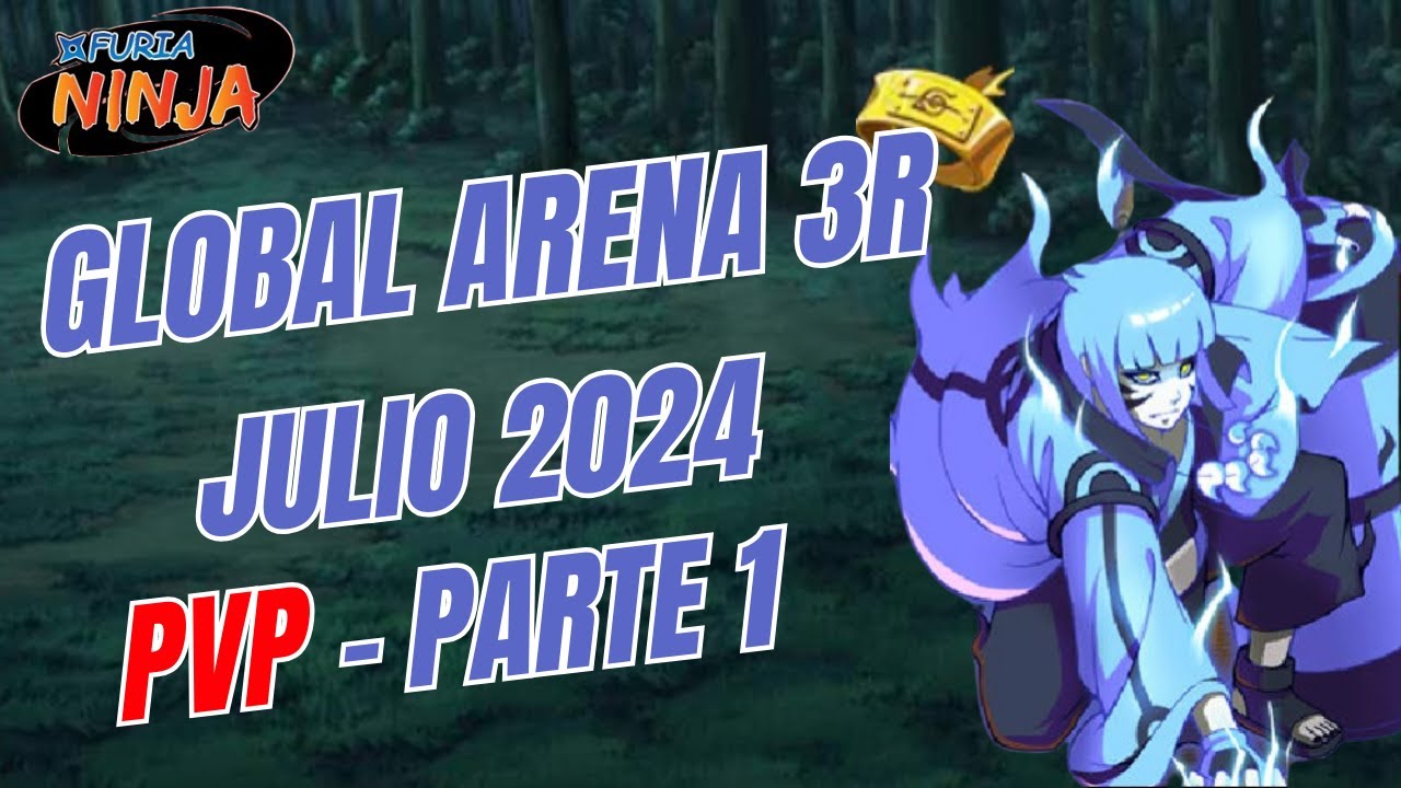 Furia Ninja | Unlimited Ninja: PVP 3R Global Arena | Julio 18/2024 | Parte 1 | Ninja World