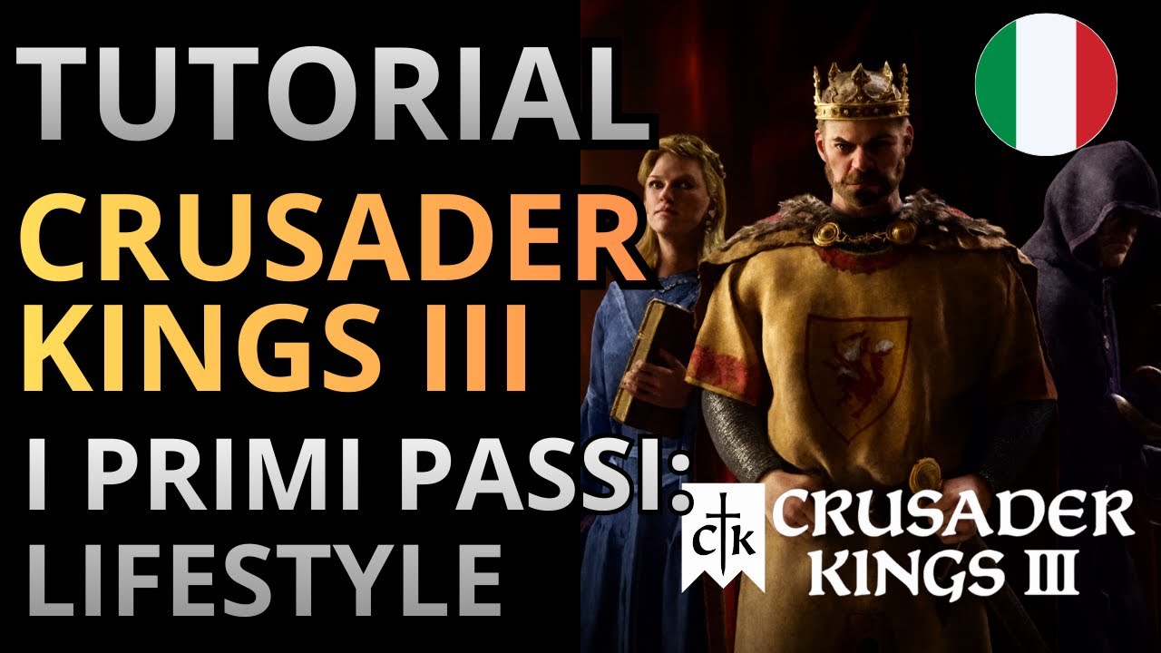 LE PRIME SCELTE DA COMPIERE: I LIFESTYLE | TUTORIAL CRUSADER KING 3 ITA