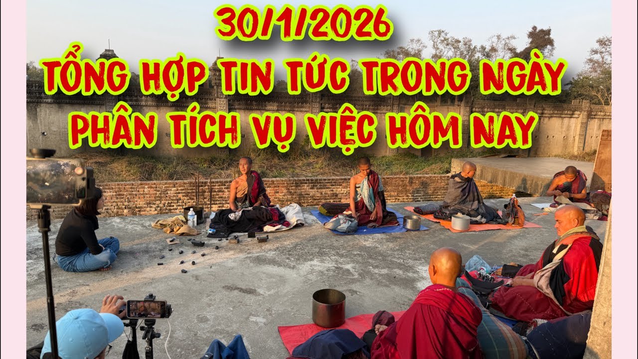 30/1/2026 Tổng Hợp Tin Tức Trong Ngày , Phân Tích Vụ Việc Hôm Nay