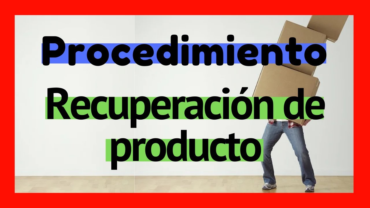 ♻ Procedimiento de RECUPERACIÓN DE PRODUCTO 💢 RECALL