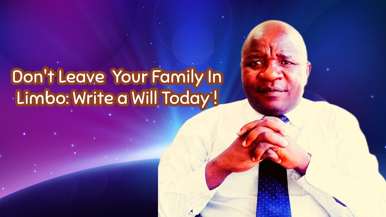 Don't  leave your family in Limbo. Write a will today!