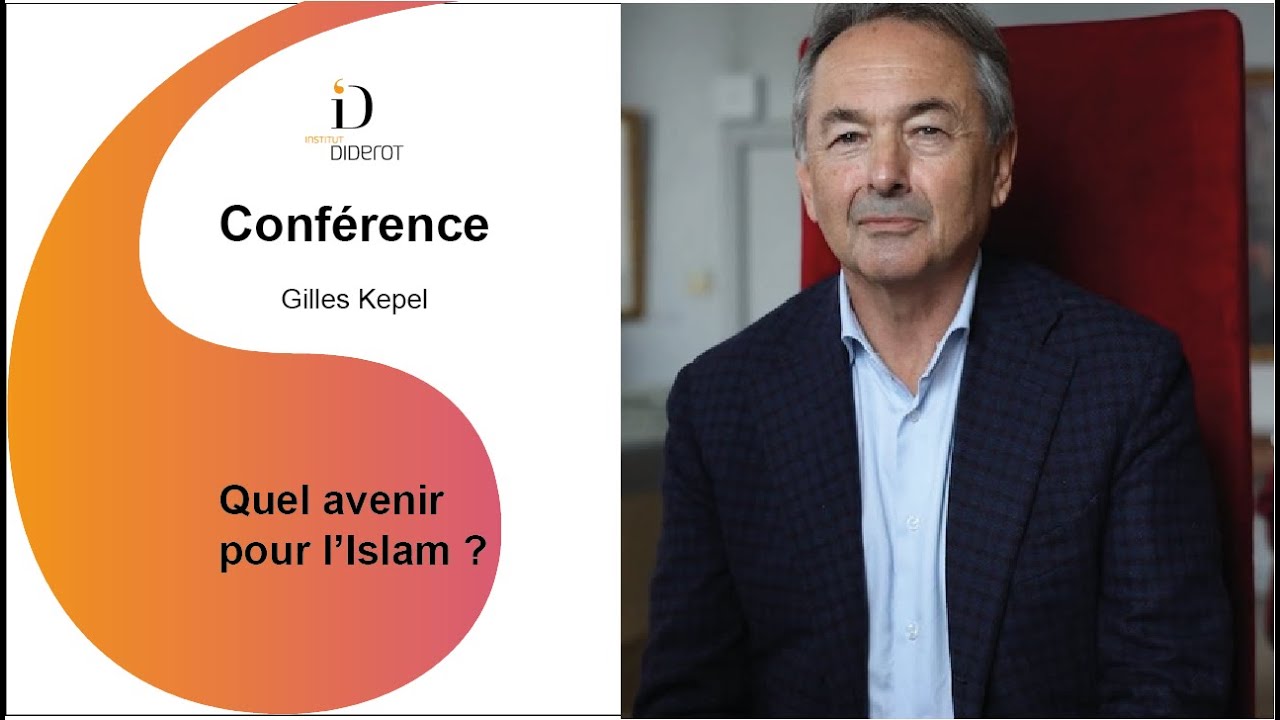 Quel avenir pour l'islam, l'islamisme et l'islamologie ? - Gilles Kepel