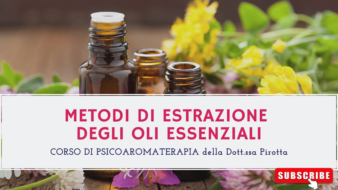 Metodi di estrazione degli oli essenziali