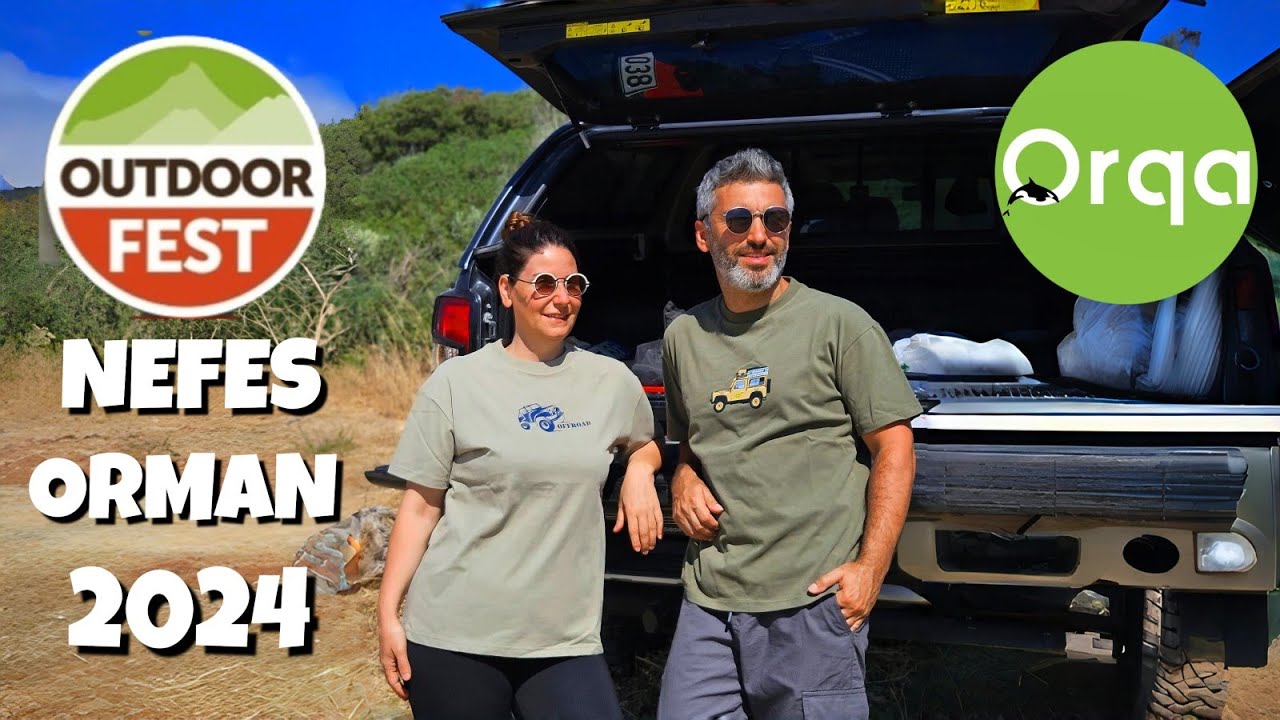OUTDOOR FEST 2024 KAMP, KARAVAN, OFFROAD FESTİVALİ | Orqa İle Nefes Ormanda Harika Bir Festival