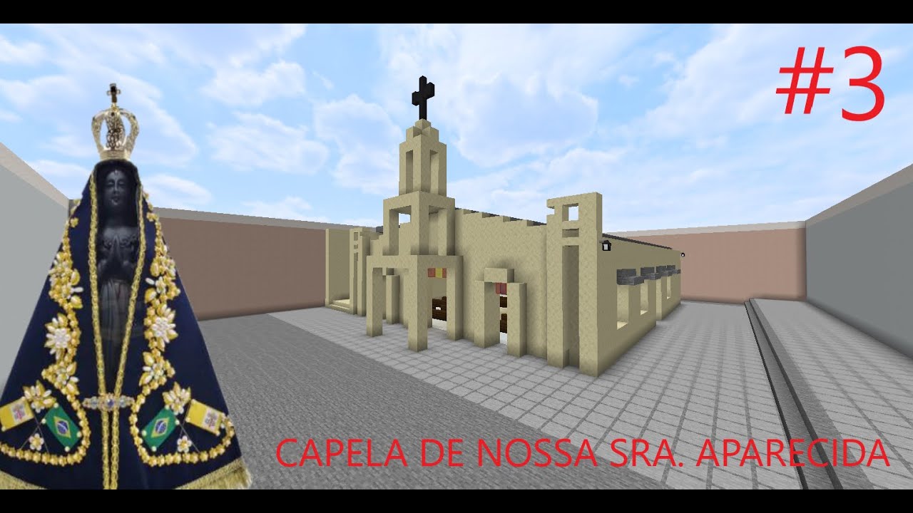 Minecraft: RÉPLICA DA CAPELA DE NOSSA SENHORA APARECIDA DE CAICÓ-RN (BAIRRO PENEDO I)