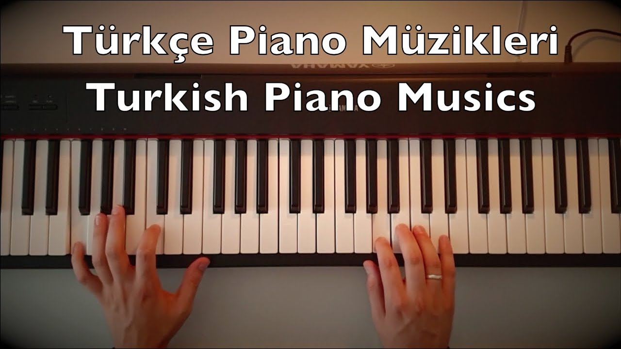 Türkçe Piano Müzikleri | Turkish Piano Musics (42:21 Min. 10 Songs Tutorial) Love Drama
