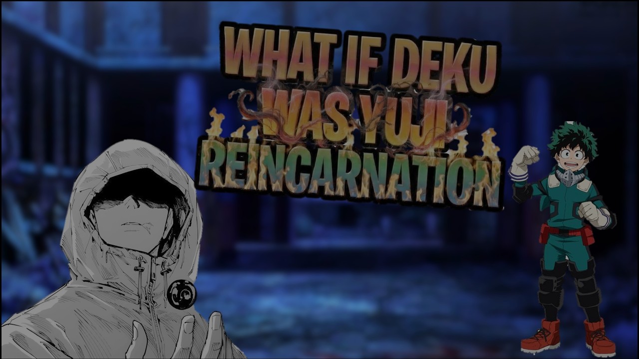 What if deku was yuji reincarnation