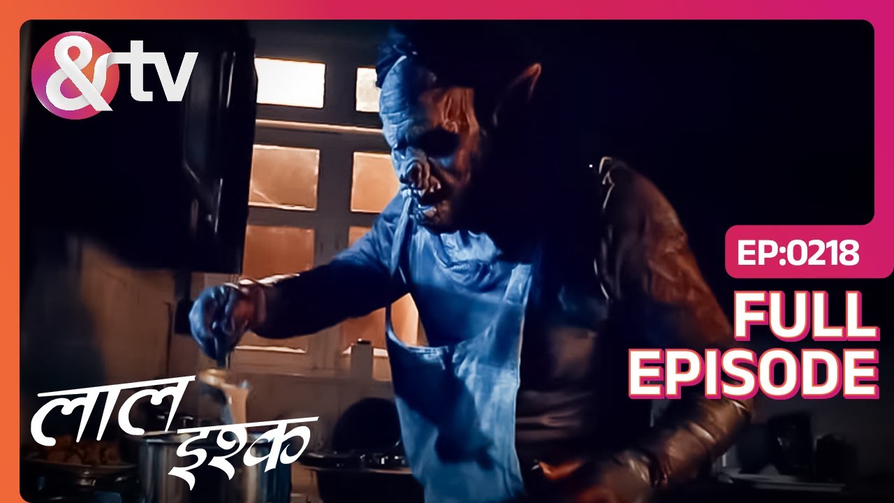 Laal Ishq - लाल इश्क | Chatkora बावर्ची ने बनाए लोगों के मसाले | Episode 218 | &TV