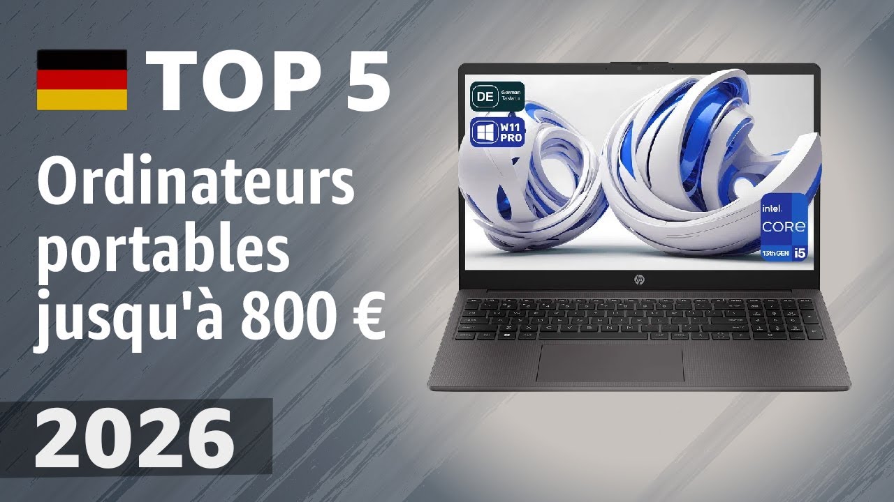 Ordinateurs portables jusqu'à 800 € en 2026 : nos 5 meilleurs choix