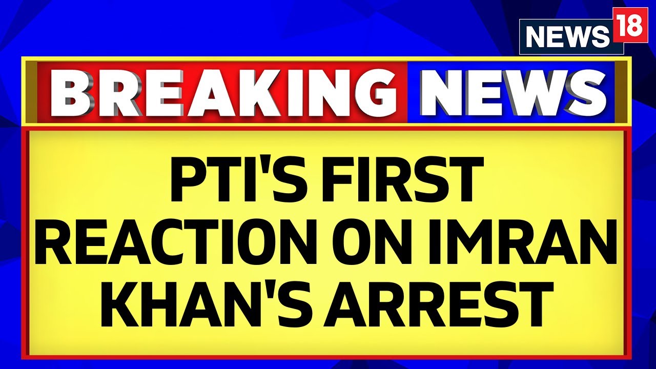 Imran Khan News Today | PTI Leader On Imran Khan's Arrest: Totally Unacceptable | English News