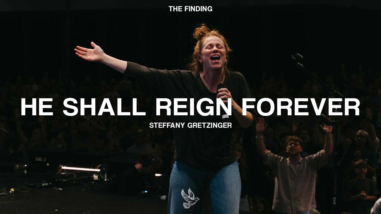 He Shall Reign Forever (ft. Steffany Gretzinger) | The Finding
