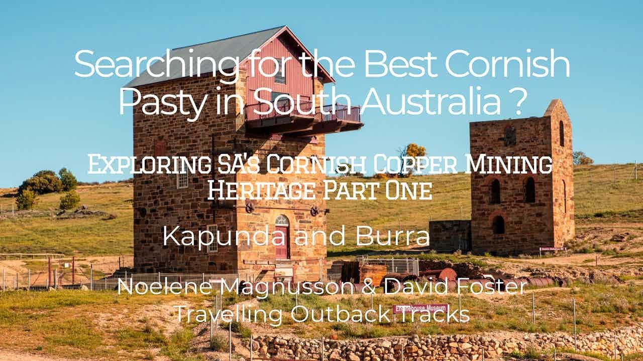 Best Cornish Pasty Search! South Australia's Cornish Copper Mining Towns. Part 1 - Kapunda and Burra