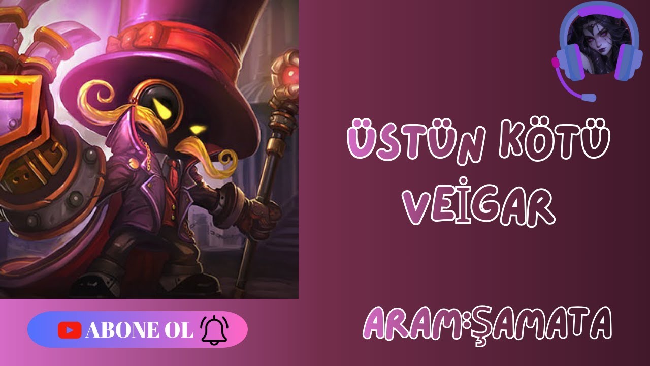 Mirogana-LEAGUE OF LEGENDS | VEİGAR | ARAM:ŞAMATA