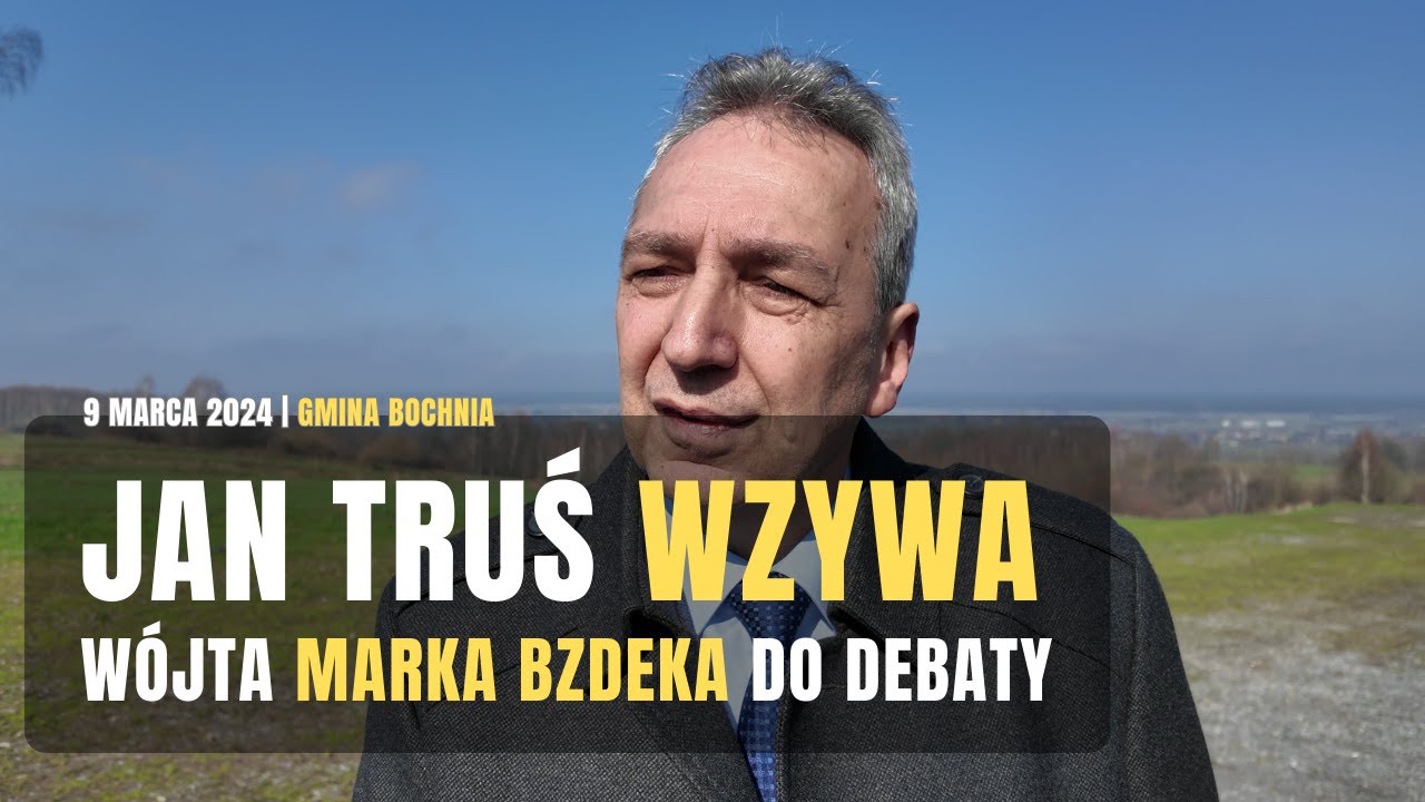 Jan Truś wzywa w&oacute;jta Marka Bzdeka do debaty [09.03.2024]