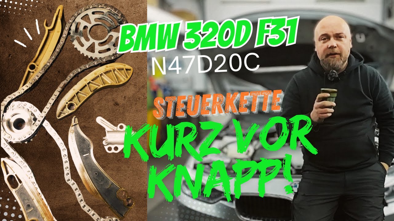KURZ VOR KNAPP! BMW 320d F31 Steuerkette erneuern, N47D20C
