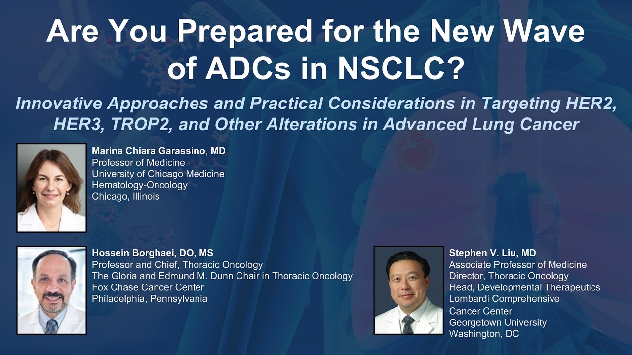 Are You Prepared for the New Wave of ADCs in NSCLC? Targeting HER2, HER3, TROP2, and Others