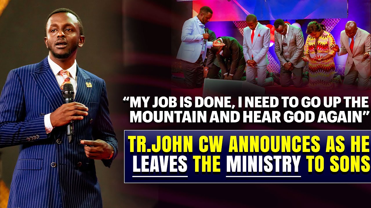 TR. JOHN CW LEAVES MINISTRY TO SONS AS HE GOES UP THE MOUNTAIN TO HEAR GOD AGAIN