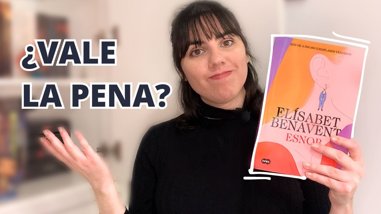 ESNOB | Elisabet Benavent | Reseña - Nina siempre fangirleando