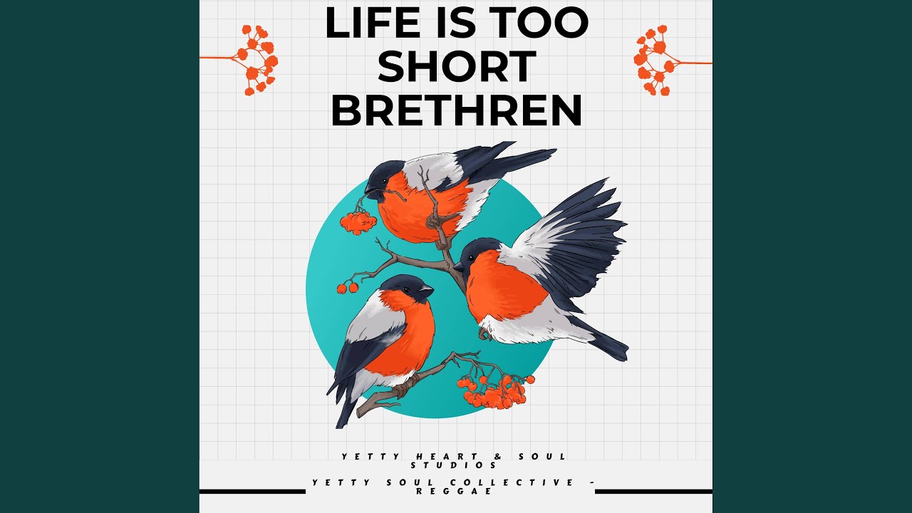Life is too short brethren