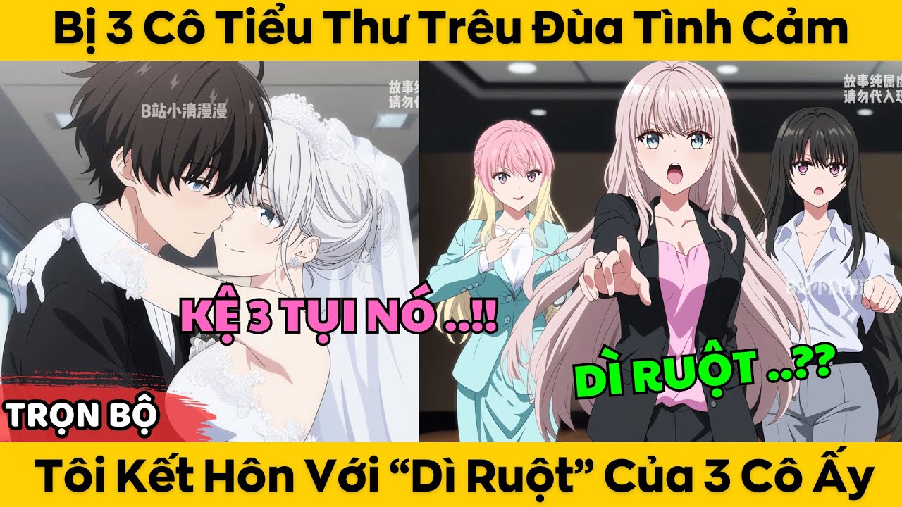 Trọn Bộ | Bị 3 Cô Tiểu Thư Trêu Đùa Tình Cảm - Tôi Quay Sang Cưới Dì Ruột 3 Cô Ấy