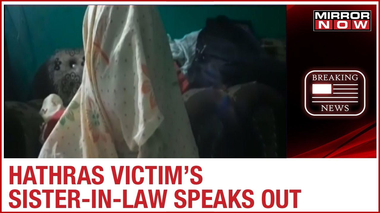 Hathras gang rape horror: victim&rsquo;s sister-in-law speaks up about police brutality
