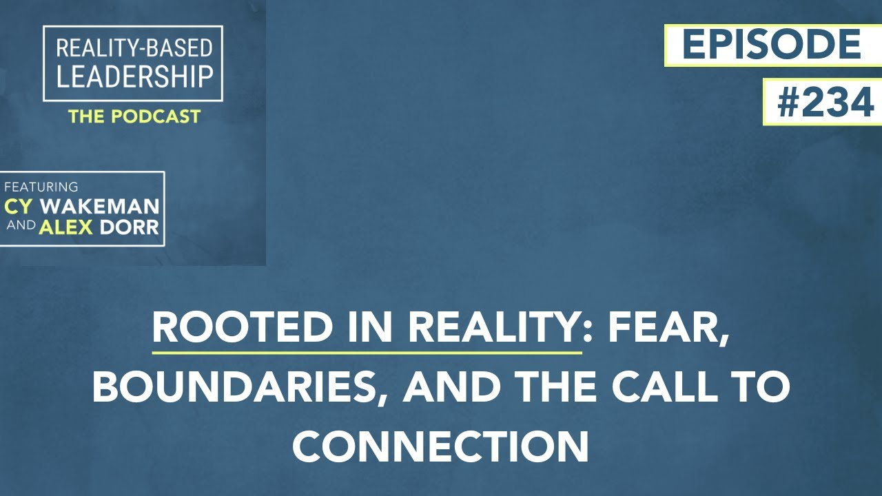 Rooted in Reality: Fear, Boundaries, and the Call to Connection