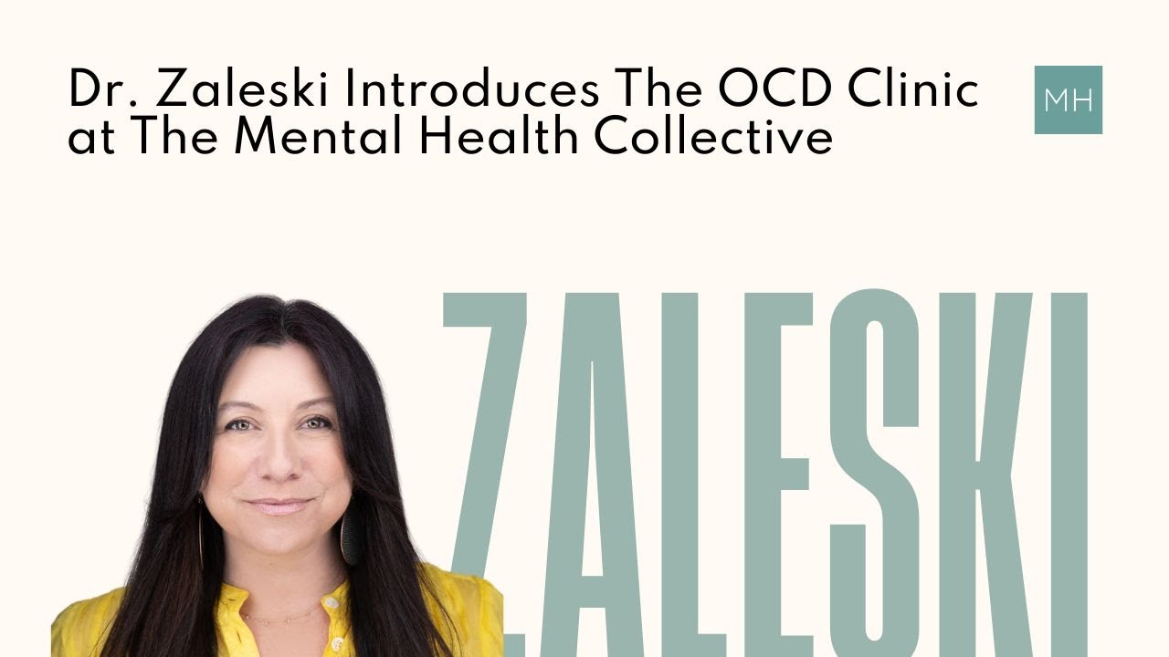 Dr. Zaleski Introduces The OCD Clinic at The Mental Health Collective