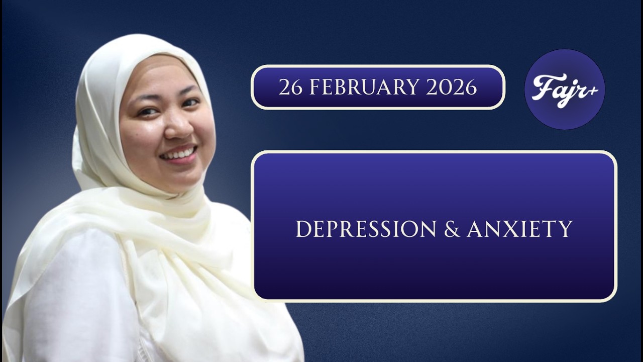 D8 Ramadhan 2026 - Lesson 2_Depression & Anxiety with Ustazah Khodijah  |  26 February 2026