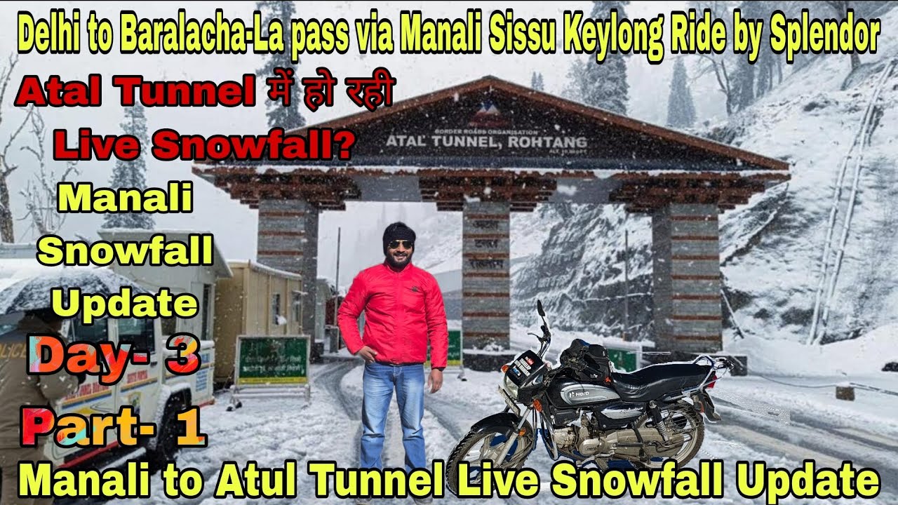 Manali to Baralacha-La pass via sissu Ride by Splendor | Atal Tunnel पर Live Snowfall? |Day-3|Part-1