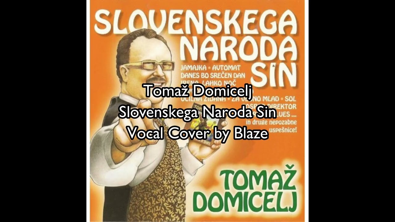 Tomaž Domicelj - Slovenskega Naroda Sin [Vocal Cover by Blaze]