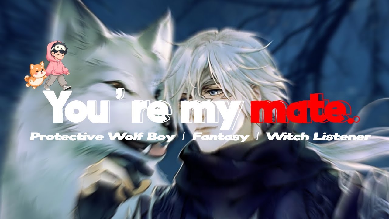 ASMR | Rescued By A Wolf Boy Who Claims You're His Mate | [Protective]  [Witch Listener] [M4F]