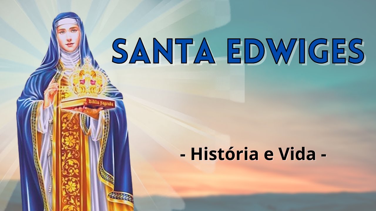 HISTÓRIA COMPLETA - História e Vida de SANTA EDWIGES