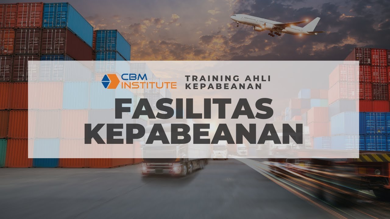 Training Ahli Kepabeanan (Diklat PPJK) - Fasilitas Kepabeanan
