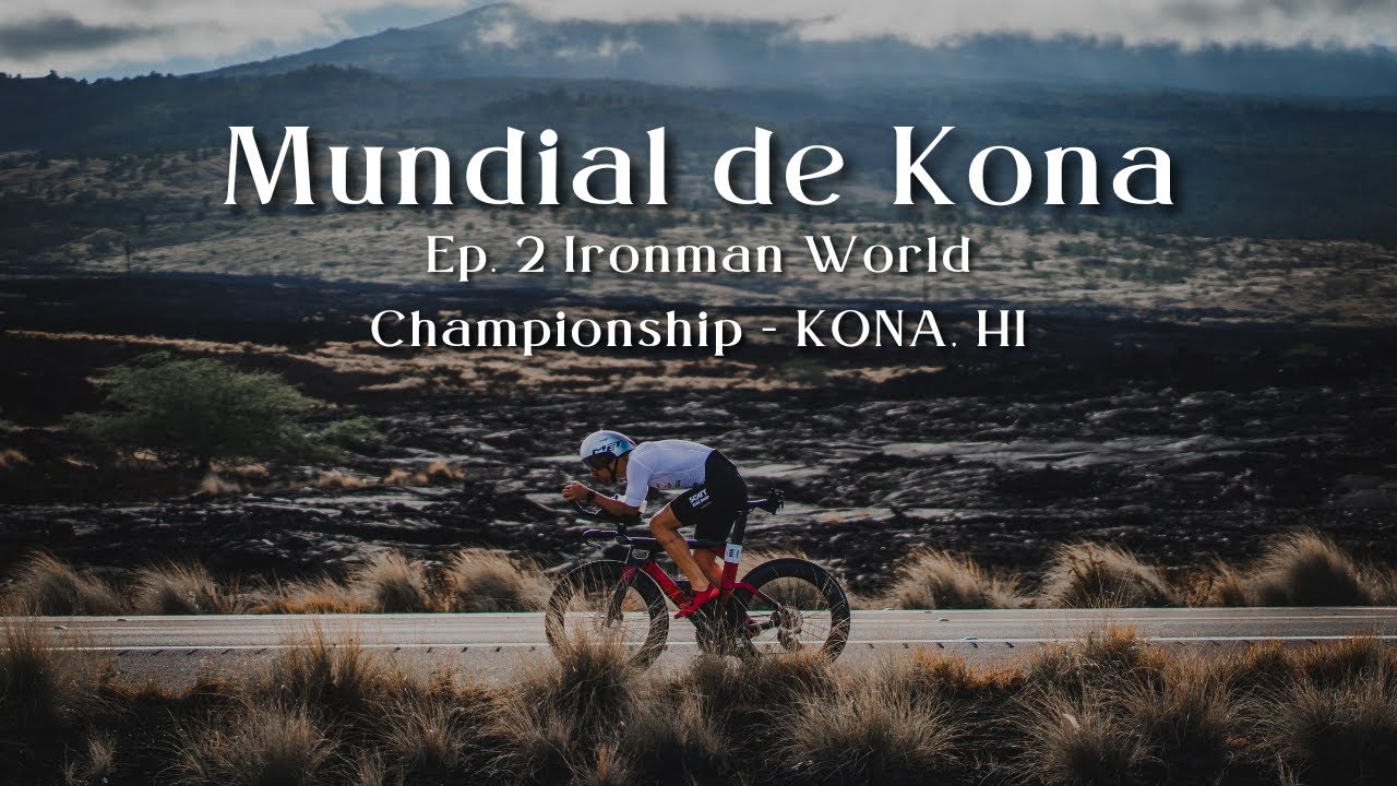 MUNDIAL DE KONA - Ep. 2 Ironman World Championship - KONA, HI