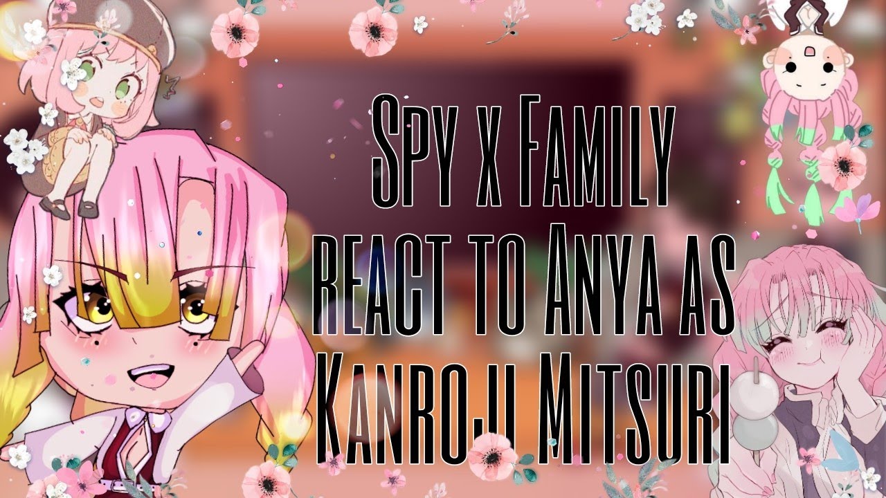 ∆ 💖 || Spy x Family react to Anya as Kanroji Mitsuri || Reincarnated AU || Read desc ||🐍∆