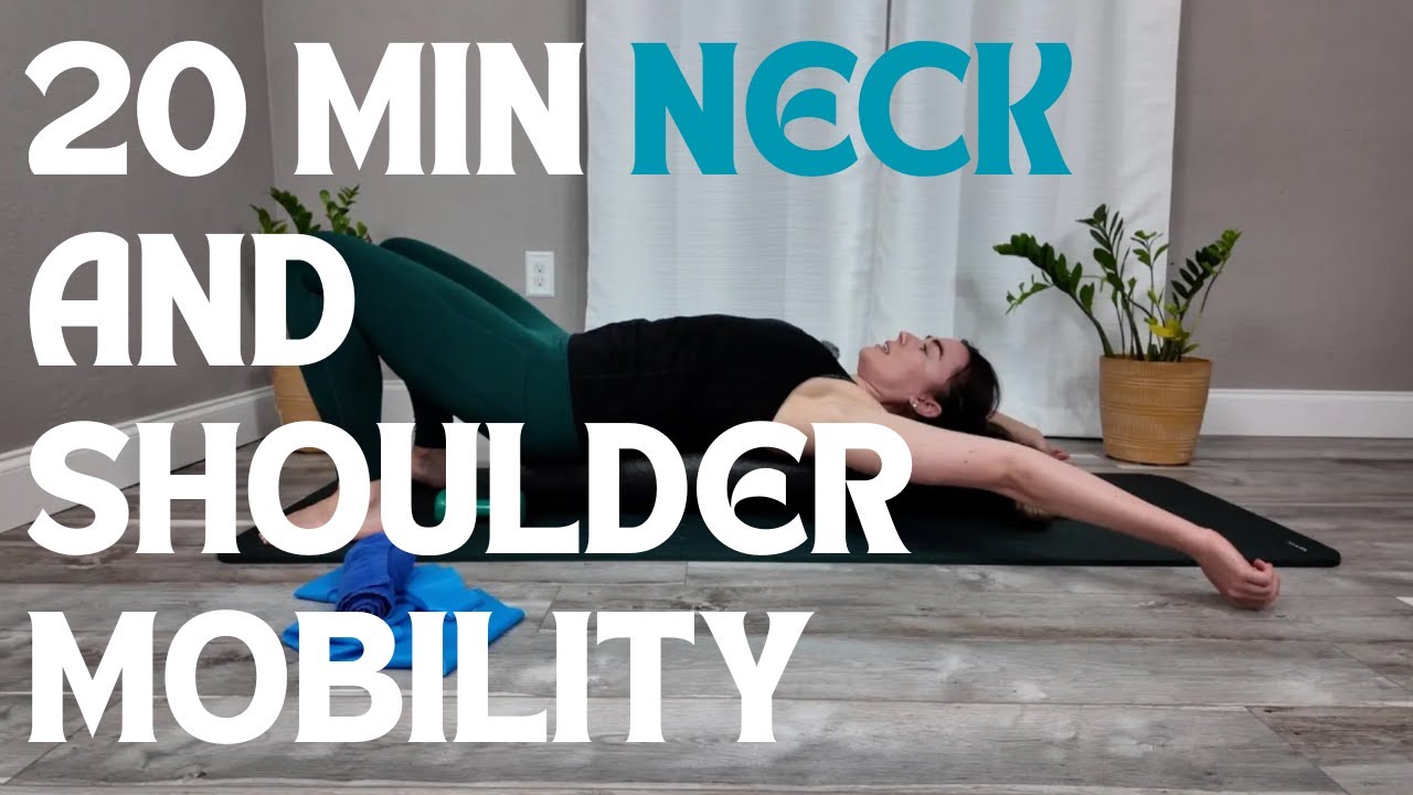20 MIN Neck and Shoulder Mobility