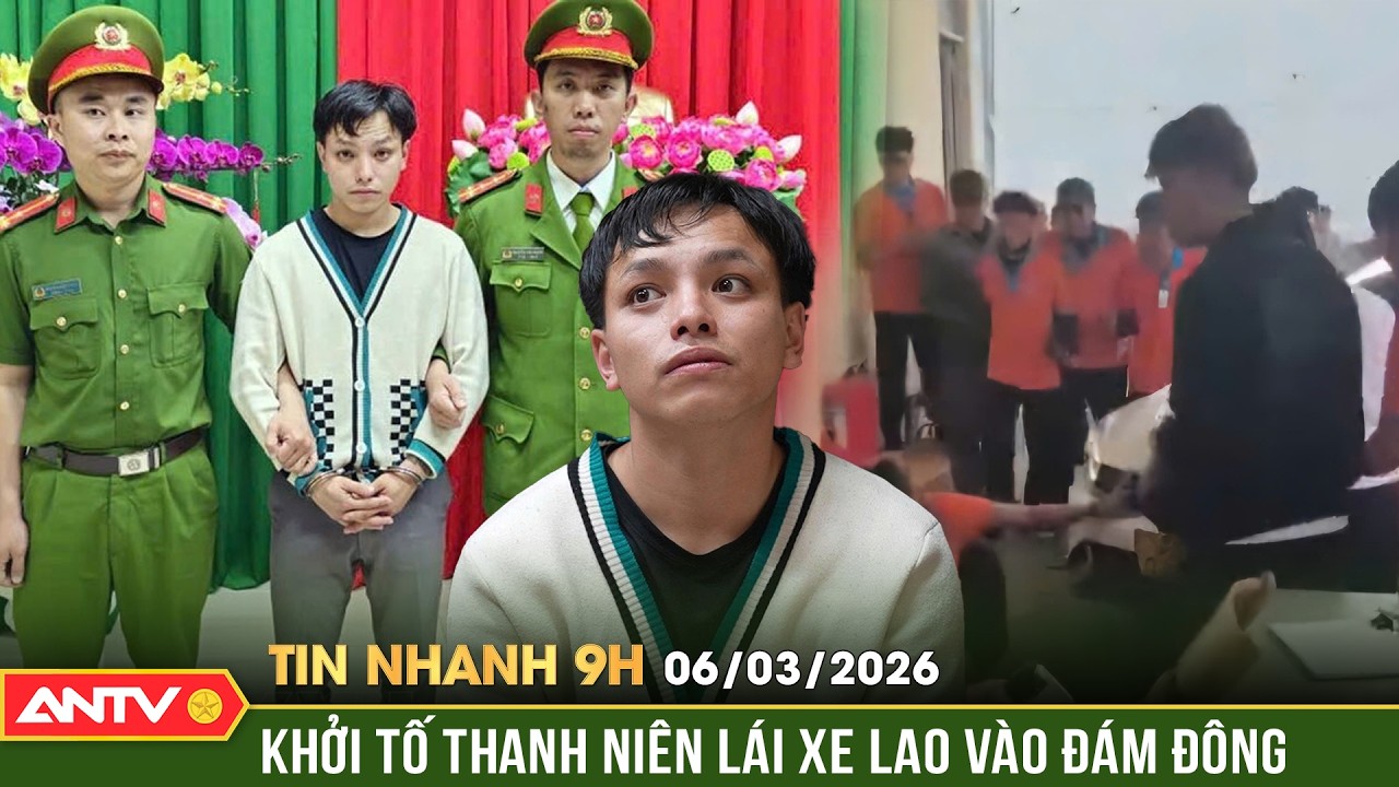 Tin nhanh 9h ngày 6/3: Thanh niên lao ô tô vào đám đông bị khởi tố tội giết người | ANTV