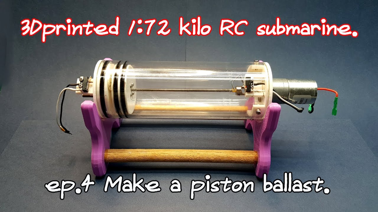 3D printed 1:72 kilo RC submarine (Restart).  ep4  Making the piston ballast.