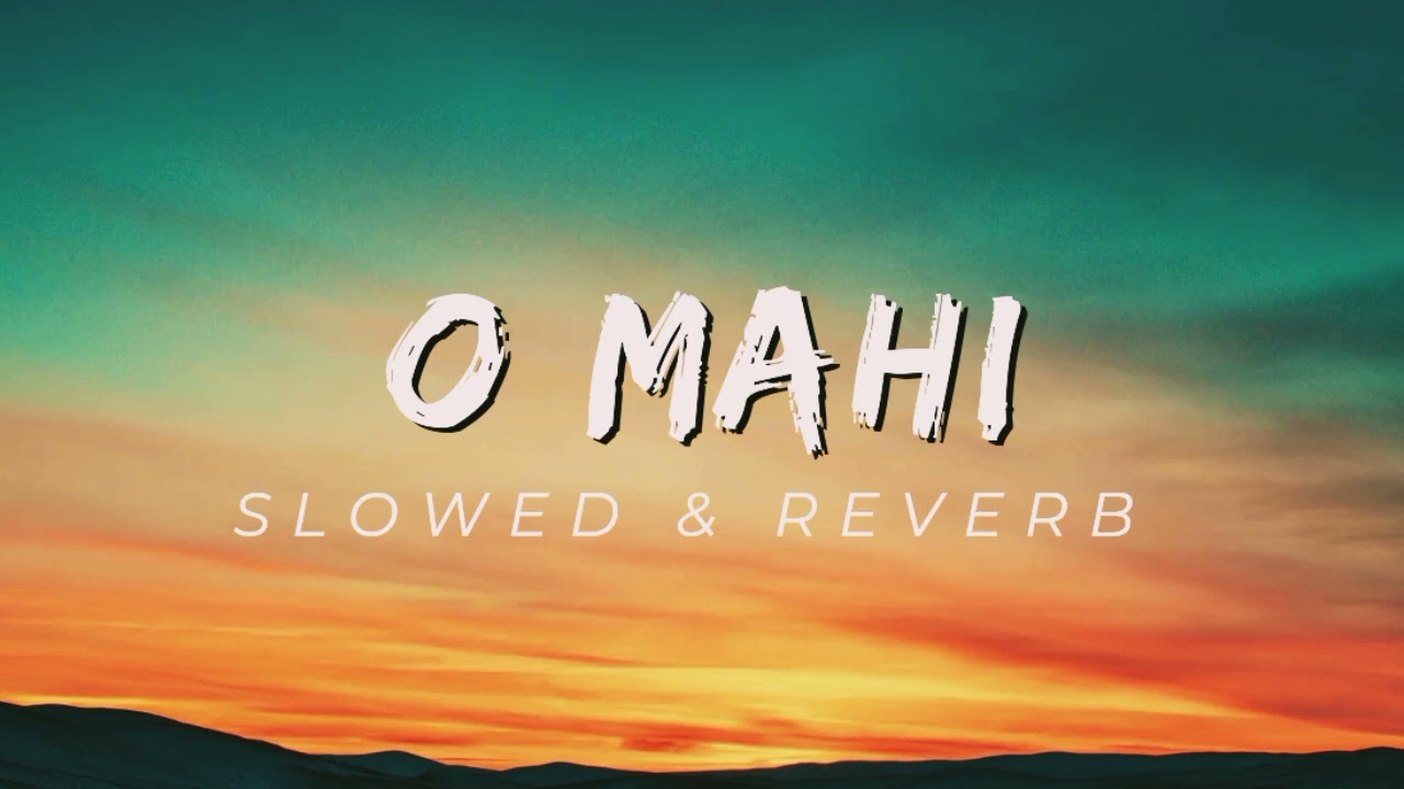 O MAAHI | SLOWED & REVERB | @lo-fi by kaushik #lofisongs #lofi2025