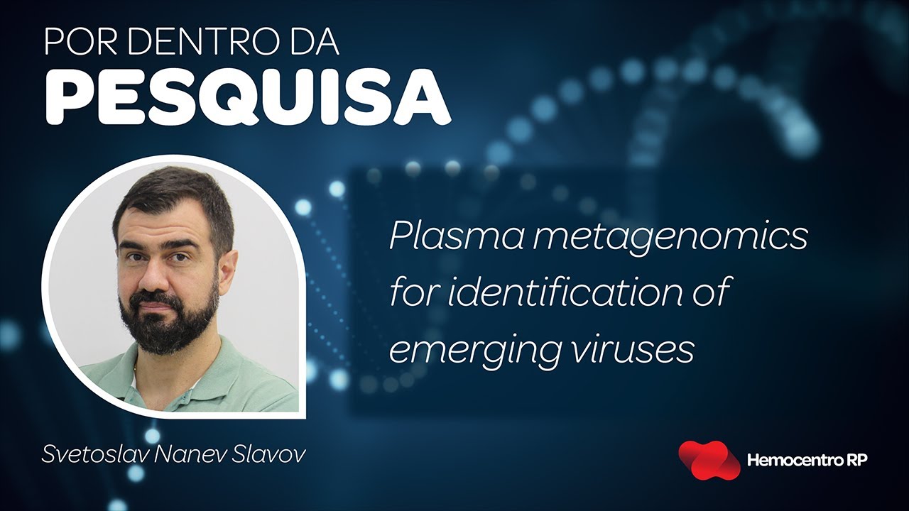 Por dentro da Pesquisa 2023 - “Plasma metagenomics for identification of emerging viruses”