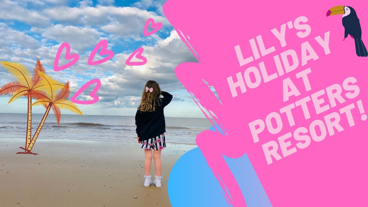 Lily's Summer holiday at Potters Resort